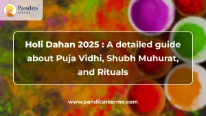 Holi Dahan 2025 A detailed guide about Puja Vidhi, Shubh Muhurat, and Rituals