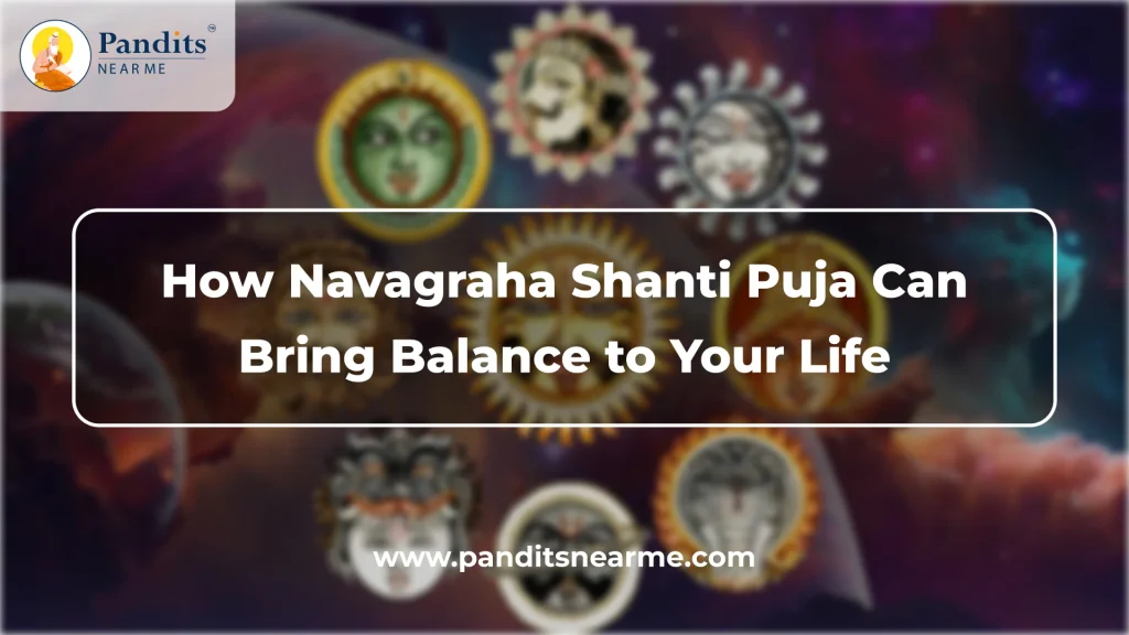 how navagraha shanti puja can bring balance to your life