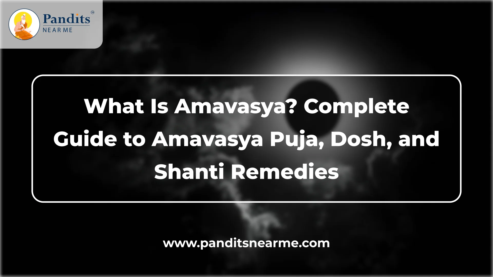 New Home Page 2 410 what is amavasya complete guide to amavasya puja dosh and shanti remedies