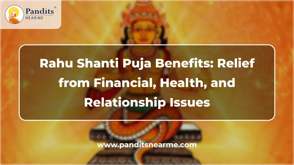 rahu shanti puja benefits relief from financial health and relationship issues